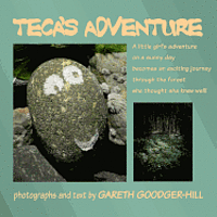 Gareth M. E. Goodger-Hill - Teca's Adventure: A photographic adventure of a little girl on a sunny day, Häftad