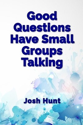 Good Questions Have Small Groups Talking 1