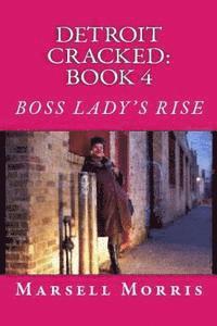 bokomslag Detroit Cracked - Book 4: Boss Lady's Rise: 'If you like the Donald Goines style of writing, you'll love this story.'