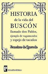 bokomslag Historia de la Vida del Buscon Llamado Don Pablos: Ejemplo de Vagamundos Y Espejo de Taca