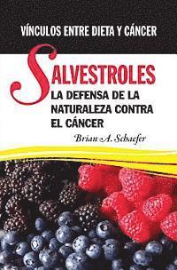 bokomslag Salvestroles: La Defensa De La Naturaleza Contra El Cancer: Vínculos entre dieta y cáncer