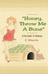 bokomslag 'Honey, Throw Me A Bone': A Fun Guide To Intimacy