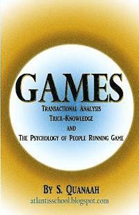 bokomslag Games: Transactional Analysis, Trick-Knowledge, and the Psychology of People Running Game