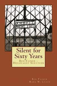 Silent for Sixty Years: Ben Fainer - Holocaust Survivor 1