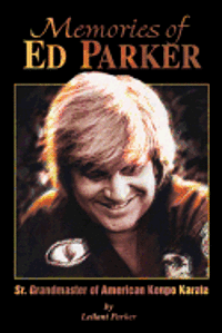 Memories of Ed Parker: Sr. Grandmaster of American Kenpo Karate 1