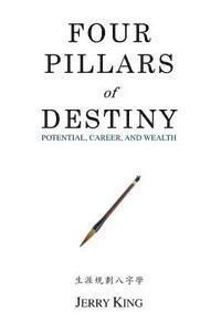 bokomslag Four Pillars of Destiny: Potential, Career, and Wealth