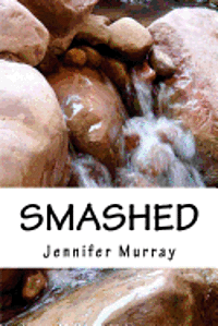bokomslag Smashed: Through poetry, share the non-fiction journey of a young mother and her son while breaking free from domestic violence