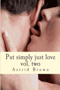 Astrid Brown - Put simply just love: Verses of all aspects of love Vol.Two, Häftad