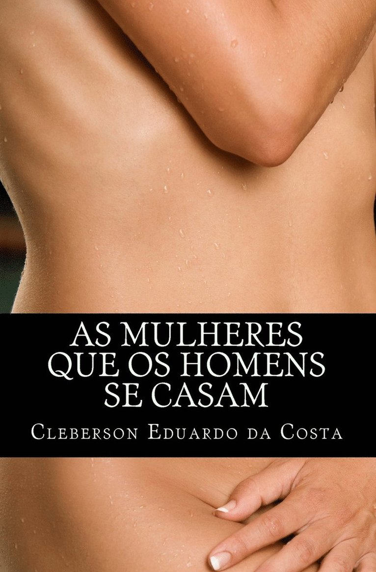 Cleberson Eduardo Da Costa, Cleberson Eduardo da Costa - As mulheres que os homens se casam, Häftad