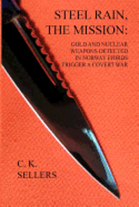 bokomslag Steel Rain, the Mission: Gold and Nuclear Weapons Detected in Norway Fjords trigger a covert war
