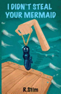 I Didn't Steal Your Mermaid 1