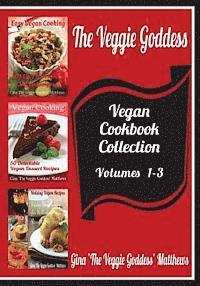 bokomslag The Veggie Goddess Vegan Cookbooks Collection: Volumes 1-3: Natural Foods - Vegetables and Vegetarian - Special Diet