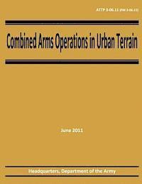 Combined Arms Operations in Urban Terrain (ATTP 3-06.11 / FM 3-06.11) 1