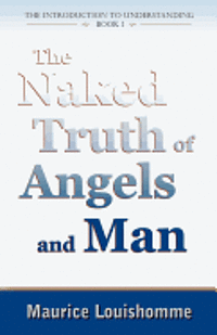 Maurice Louishomme - The Naked Truth of Angels and Man, Häftad