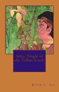 bokomslag Auka, People of the Yellow Earth