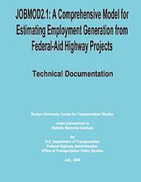 Federal Highway Administration, U. S. Department of Transportation - Jobmod2.1: A Comprehensive Model for Estimating Employment Generation from Federal-Aid Highway Projects, Häftad
