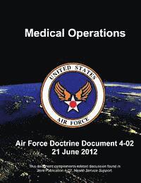 bokomslag Medical Operations - Air Force Doctrine Document (AFDD) 4-02