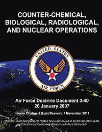 bokomslag Counter-Chemical, Biological, Radiological, and Nuclear Operations - Air Force Doctrine Document (AFDD) 3-40