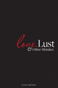 bokomslag Love, Lust, and Other Mistakes