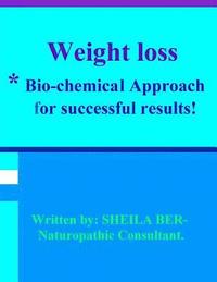 bokomslag WEIGHT LOSS - *Bio-chemical Approach for Successful results! SHEILA BER.