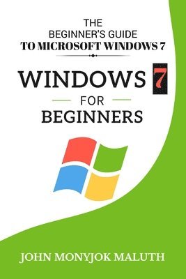 John Monyjok Maluth - Windows 7 For Beginners, Häftad