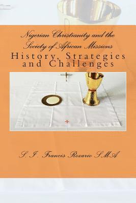 Nigerian Christianity and the Society of African Missions: History, Strategies and Challenges 1