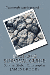 bokomslag 12-21-2012 Survival Guide: Survive Global Catastrophes