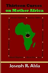 bokomslag Thirteen Curses on Mother Africa: a poem
