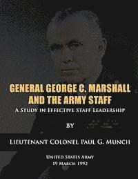 bokomslag General George C. Marshall and the Army Staff: A Study in Effective Staff Leadership