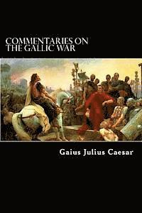 bokomslag Commentaries on the Gallic War: And Other Commentaries of Gaius Julius Caesar