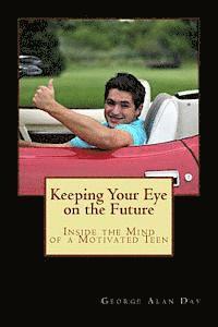 Keeping Your Eye on the Future: Inside the Mind of a Motivated Teen 1