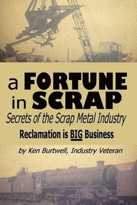 bokomslag Fortune In Scrap - Secrets of the Scrap Metal Industry