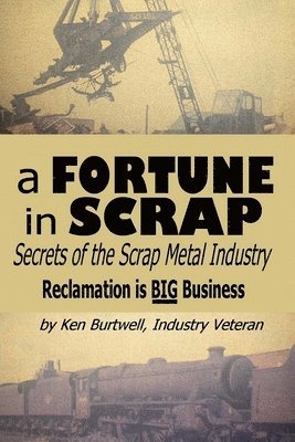 bokomslag A Fortune In Scrap - Secrets of the Scrap Metal Industry