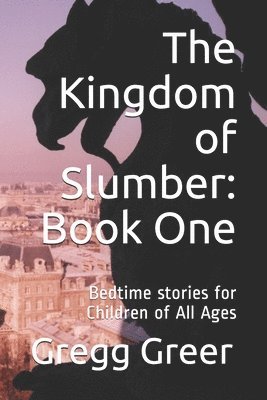 The Kingdom of Slumber: Book One: Bedtime stories for Children of All Ages, Häftad