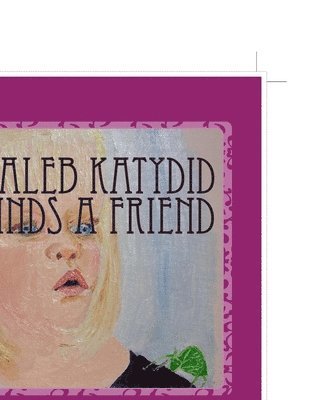 Kaleb Katydid Finds a Friend: Shan Gillard 1