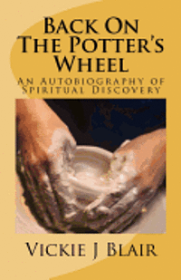 bokomslag Back On The Potter's Wheel: An Autobiography of Spiritual Discovery