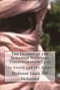 bokomslag The Diaries of the Sudanese National Disintegration (2-2): The Sword and the Scepter