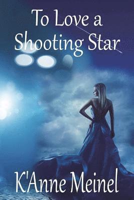 K'Anne Meinel - To Love a Shooting Star, Häftad