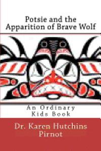 bokomslag Potsie and the Apparition of Brave Wolf: An Ordinary Kids Book