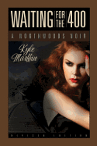 Waiting For The 400: A Northwoods Noir 1