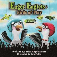 Eager Eaglets: Birds of Play 1