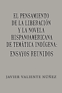 bokomslag El pensamiento de la liberación y la novela hispanoamericana de temática indígena: Ensayos reunidos
