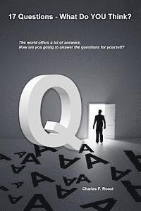 Charles F. Roost - 17 Questions - What Do You Think?: Questions to answer before we die., Häftad