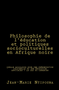 Jean-Marie Ntipouna - Philosophie de l'éducation et politiques socioculturelles en Afrique noire, Häftad