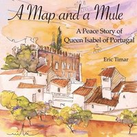 bokomslag A Map and a Mule: A Peace Story of Queen Isabel of Portugal