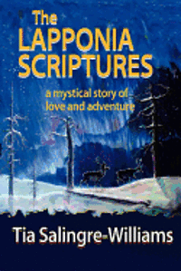 bokomslag The Lapponia Scriptures: a mystical story of love and adventure