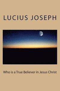 Who is a True Believer in Jesus Christ 1