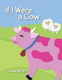 If I Were a Cow 1