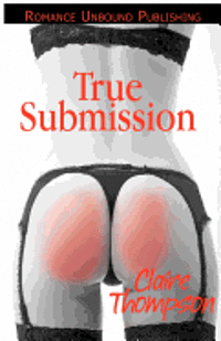 Claire Thompson - True Submission, Häftad. Tillgänglighet: Lägg i varukorg