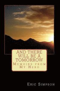 And There Will Be A Tomorrow: Memoirs from My Hero 1